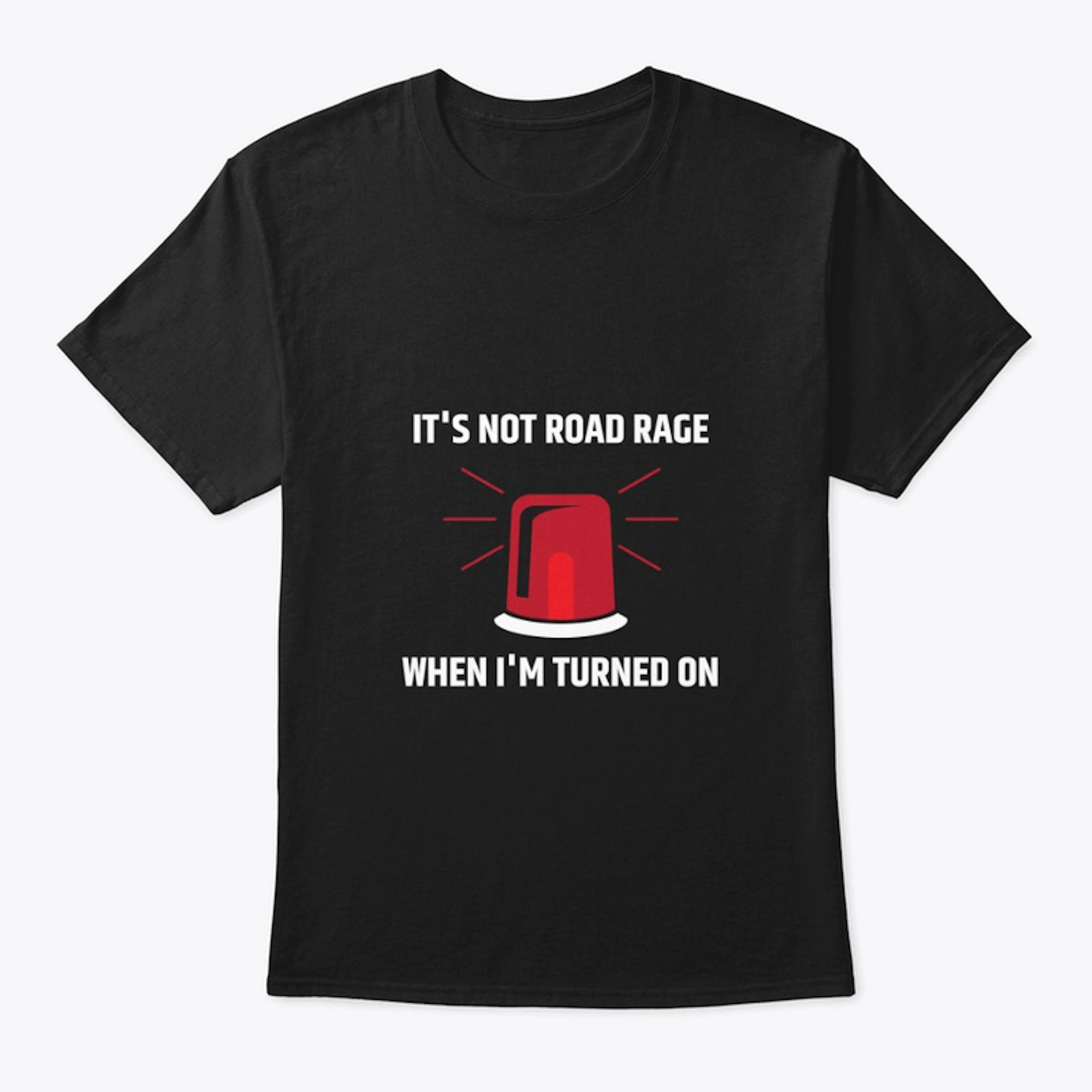 It's Not Road Rage When I'm Turned On